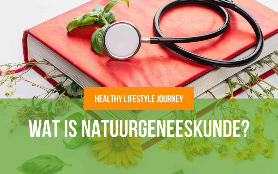 Wat is natuurgeneeskunde?